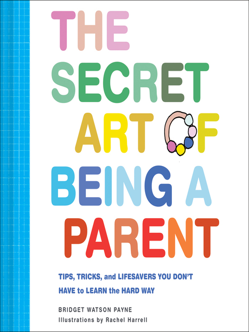 Title details for The Secret Art of Being a Parent by Bridget Watson Payne - Wait list